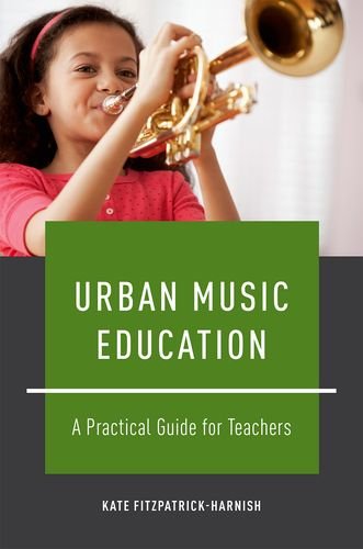 Urban Music Education A Practical Guide For Teachers 1st Edition Kate Fitzpatrickharnish