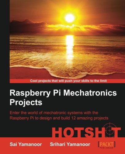 Raspberry Pi Embedded Projects Sai Yamanoor Srihari Yamanoor