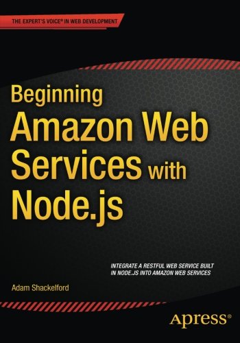 Beginning Amazon Web Services With Nodejs 1st Edition Adam Shackelford