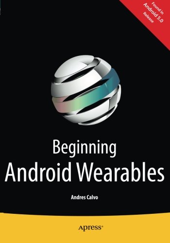 Beginning Android Wearables 1st Edition Andres Calvo