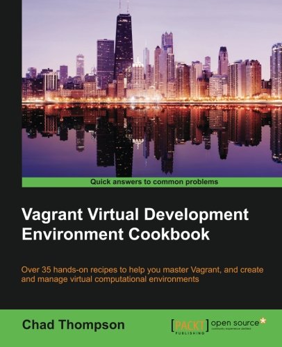 Vagrant Virtual Development Environment Cookbook Chad Thompson