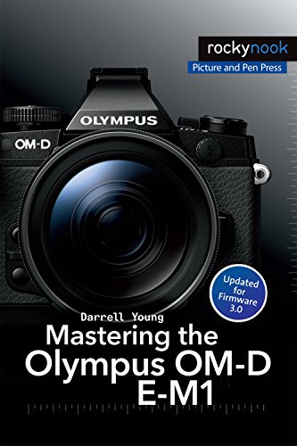Mastering The Olympus Omd Em1 1st Edition Darrell Young