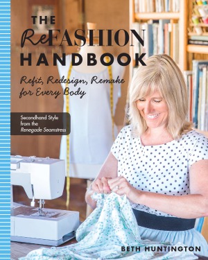 Refashion Handbook Refit Redesign Remake For Every Body Beth Huntington