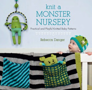 Knit A Monster Nursery Practical And Playful Knitted Baby Patterns Rebecca Danger