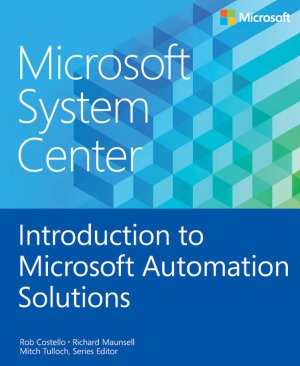 Microsoft System Center Introduction To Microsoft Automation Solutions Rob Costello