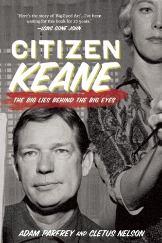 Citizen Keane The Big Lies Behind The Big Eyes Cletus Nelson
