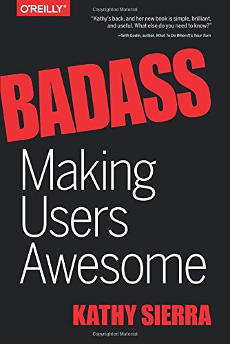 Badass Making Users Awesome 1st Edition Kathy Sierra
