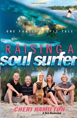 Raising A Soul Surfer One Familys Epic Tale Cheri Hamilton