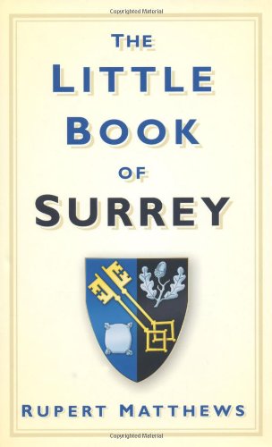 The Little Book Of Surrey Rupert Matthews