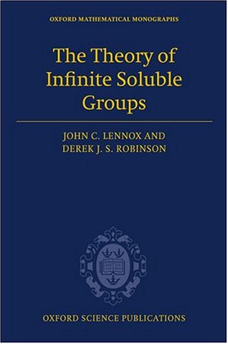The Theory Of Infinite Soluble Groups 1st Edition John C Lennox