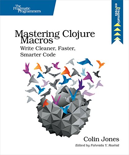 Mastering Clojure Macros Write Cleaner Faster Smarter Code 1st Edition Colin Jones