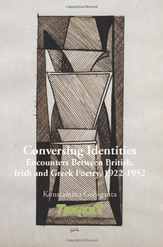 Conversing Identities Encounters Between British Irish And Greek Poetry 19221952 Konstantina Georganta