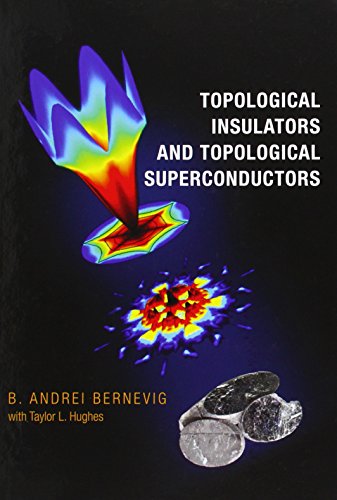 Topological Insulators And Topological Superconductors B Andrei Bernevig