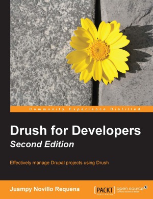 Drush For Developers 2nd Edition Juampy Novillo Requena
