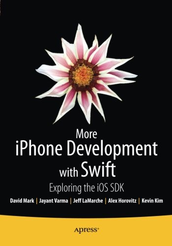 More Iphone Development With Swift Exploring The Ios Sdk 1st Edition David Mark