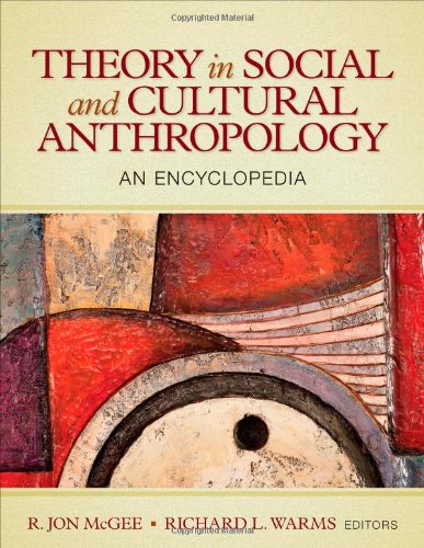 Theory In Social And Cultural Anthropology An Encyclopedia 1st Edition R Jon Mcgee