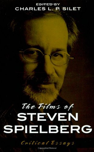 The Films Of Steven Spielberg First Edition Charles L P Silet