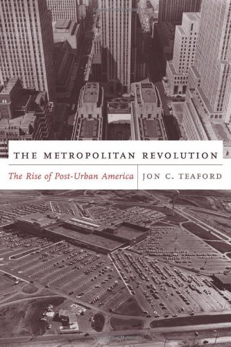The Metropolitan Revolution The Rise Of Posturban America Jon C Teaford