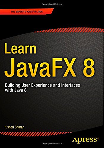 Learn Javafx 8 Building User Experience And Interfaces With Java 8 1st Edition Kishori Sharan