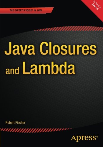 Java Closures And Lambda 1st Edition Robert Fischer