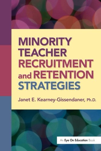 Minority Teacher Recruitment And Retention Strategies Janet Kearneygissendaner
