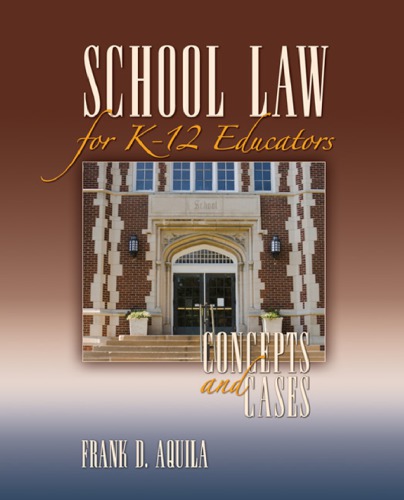 School Law For K12 Educators Concepts And Cases Frank D Aquila