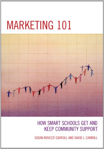 Marketing 101 How Smart Schools Get And Keep Community Support 3rd Edition David Carroll
