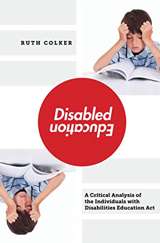 Disabled Education A Critical Analysis Of The Individuals With Disabilities Education Act Ruth Colker