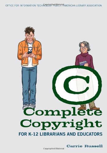 Complete Copyright For K12 Librarians And Educators 1st Edition Carrie Russell