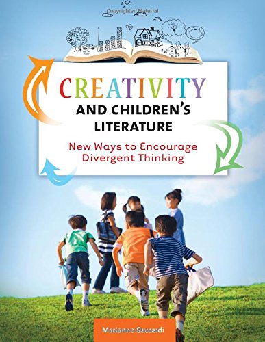 Creativity And Childrens Literature New Ways To Encourage Divergent Thinking Marianne Saccardi