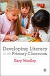 Developing Literacy In The Primary Classroom Gary Woolley