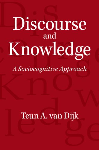 Discourse And Knowledge A Sociocognitive Approach 1st Edition Teun A Van Dijk