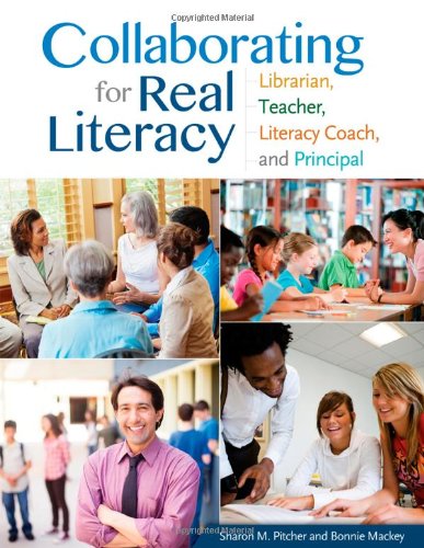Collaborating For Real Literacy Librarian Teacher Literacy Coach And Principal 2nd Edition Sharon M Pitcher