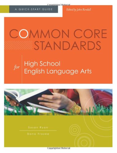 Common Core Standards For High School English Language Arts A Quickstart Guide Susan Ryan