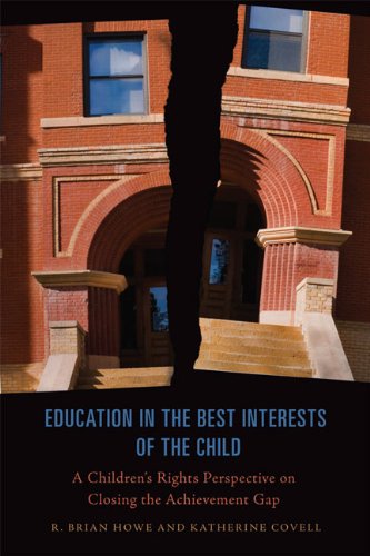 Education In The Best Interests Of The Child A Childrens Rights Perspective On Closing The Achievement Gap R Brian Howe