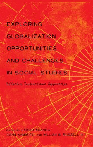 Exploring Globalization Opportunities And Challenges In Social Studies Effective Instructional Approaches 2nd Edition Lydiah Nganga