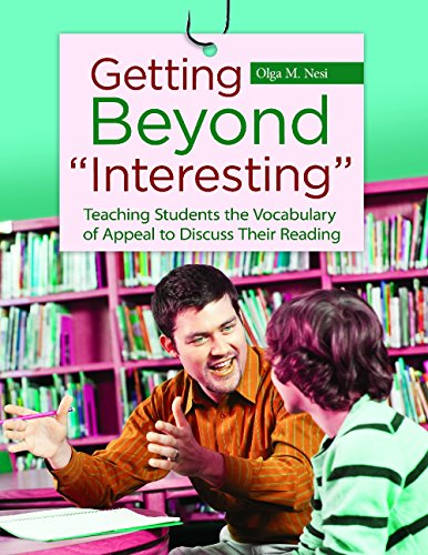 Getting Beyond Interesting Teaching Students The Vocabulary Of Appeal To Discuss Their Reading Olga M Nesi