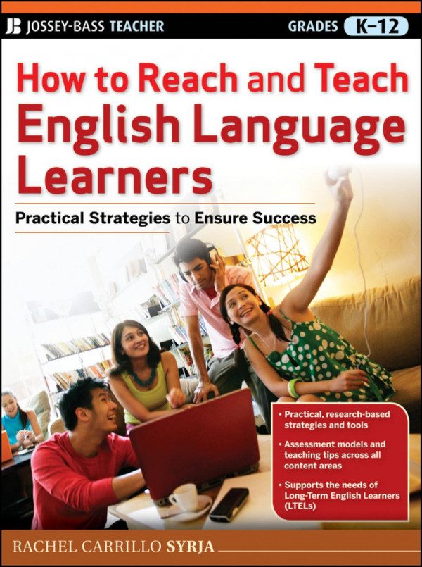 How To Reach And Teach English Language Learners Practical Strategies To Ensure Success 1st Edition Rachel Carrillo Syrja
