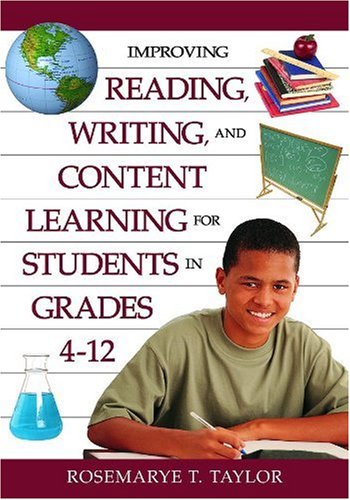 Improving Reading Writing And Content Learning For Students In Grades 412 Rosemarye T Taylor