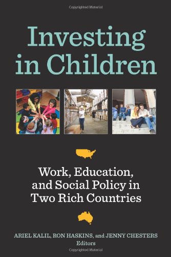Investing In Children Work Education And Social Policy In Two Rich Countries 1st Edition Ariel Kalil