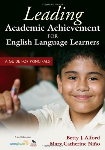 Leading Academic Achievement For English Language Learners A Guide For Principals 1st Edition Betty J Alford
