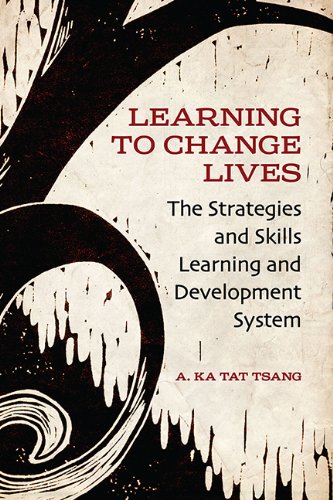 Learning To Change Lives The Strategies And Skills Learning And Development Approach A Ka Tat Tsang