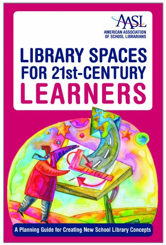Library Spaces For 21stcentury Learners A Planning Guide For Creating New School Library Concepts Margaret Sullivan