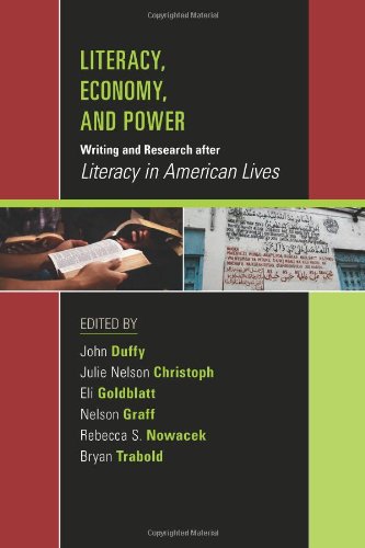 Literacy Economy And Power Writing And Research After Literacy In American Lives 1st Edition John Duffy