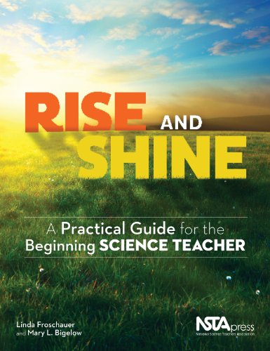 Rise And Shine A Practical Guide For The Beginning Science Teacher Pb308x Linda Froschauer