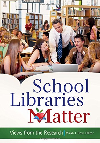 School Libraries Matter Views From The Research Mirah J Dow