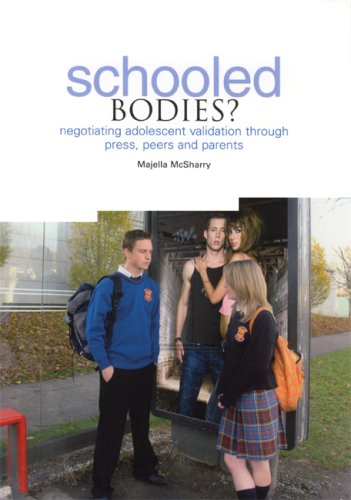 Schooled Bodies Negotiating Adolescent Validation Through Press Peers And Parents Majella Mcsharry