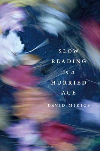 Slow Reading In A Hurried Age First Edition David Mikics