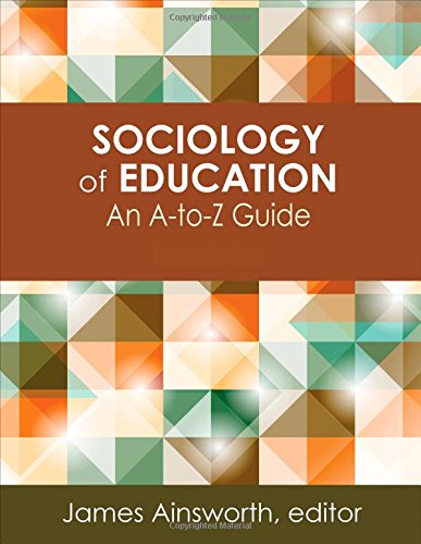 Sociology Of Education An Atoz Guide 1st Edition James Ainsworth