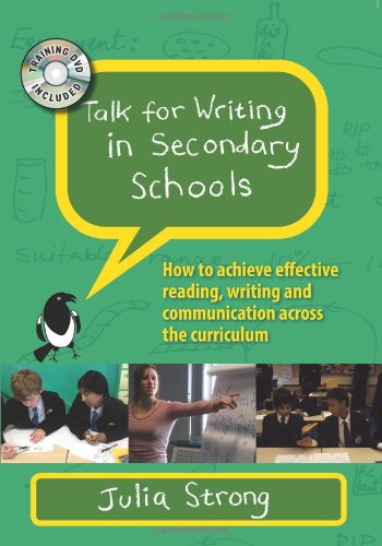 Talk For Writing In Secondary Schools How To Achieve Effective Reading Writing And Communication Across The Curriculum Julia Strong